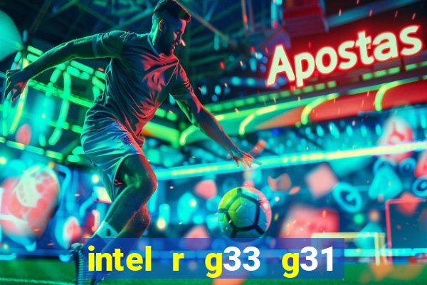 intel r g33 g31 express chipset family roda quais jogos